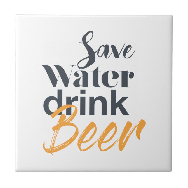 Trendy, funny, urban design Save Water Drink Beer Ceramic Tile (Front)