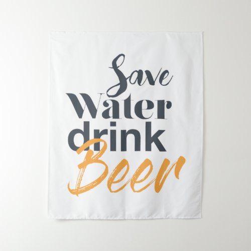 Trendy funny urban design Save Water Drink Beer Tapestry