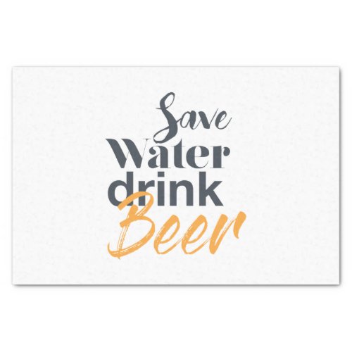 Trendy funny urban design Save Water Drink Beer Tissue Paper