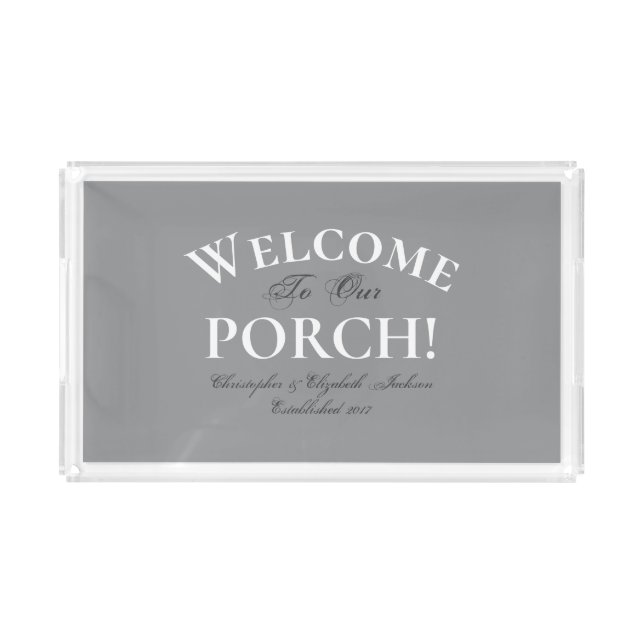 Trendy Gray Welcome Porch Elegant Calligraphy Chic Acrylic Tray (Front)
