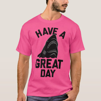 Trendy Have A Great Day Shark Bite T-Shirt