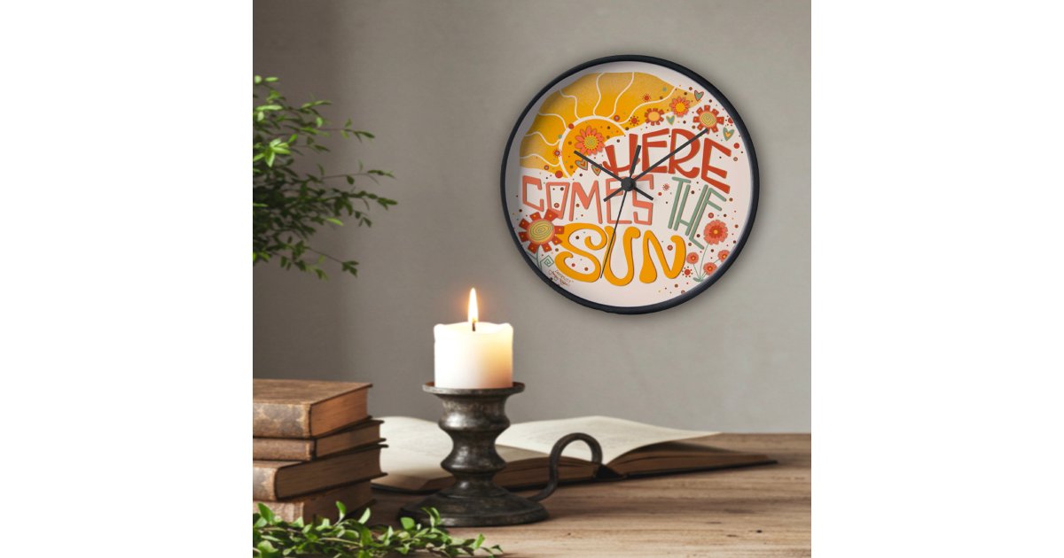 Trendy Here Comes the Sun Quote Inspirivity Clock | Zazzle