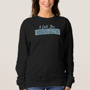 Trendy I Call The Squats Fitness Humor Sweatshirt