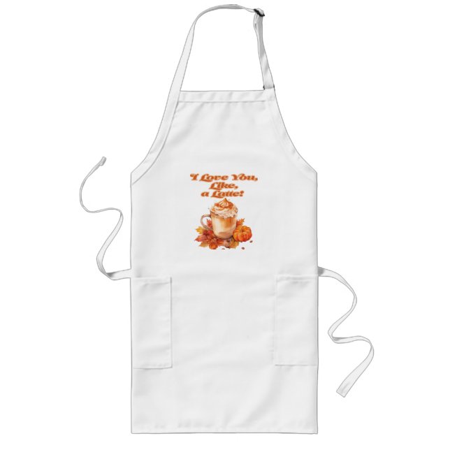 Trendy "I Love You, Like, a Latte"  Long Apron (Front)