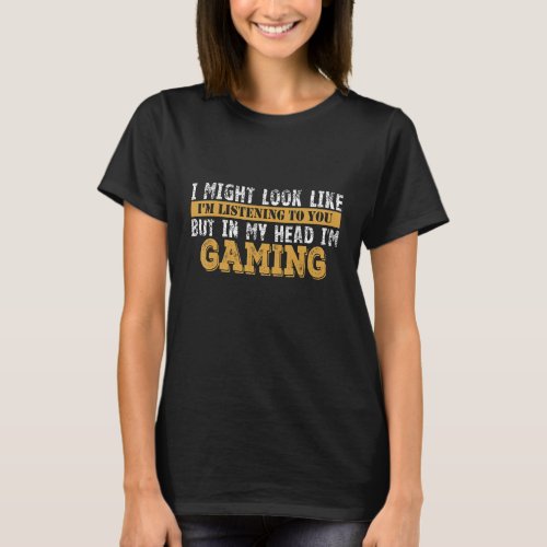 Trendy I Might Look Like Im Listening To You 6 T_Shirt