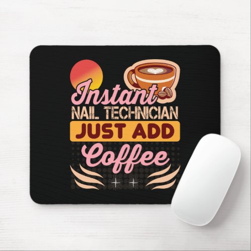 Trendy Instant Nail Technician Coffee Quote Mouse Pad