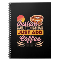Trendy Instant Nail Technician Coffee Quote Notebook