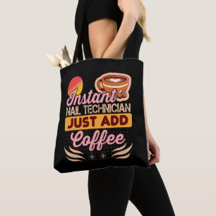 Trendy Instant Nail Technician Coffee Quote Tote Bag