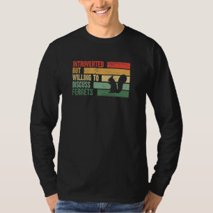 Trendy Introverted But Willing To Discuss FERRETS T-Shirt