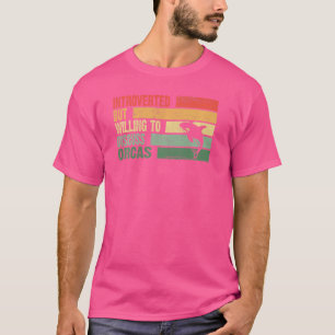 Trendy Introverted But Willing To Discuss Orcas T-Shirt