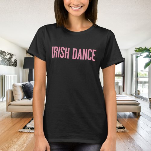 Trendy Irish Dance Typography in Pink T_Shirt