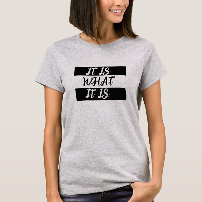 Trendy "It Is What It Is" Slang, Customizable Meme T-Shirt (Front)