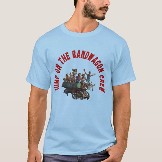 Trendy “Jump On The Bandwagon” Graphic T-Shirt (Front)