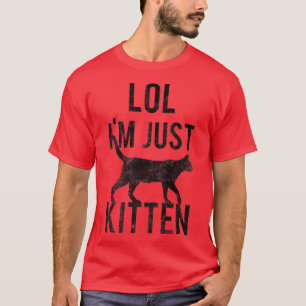 Trendy Lol I'm Just Kitten Cat Silhouette  T-Shirt