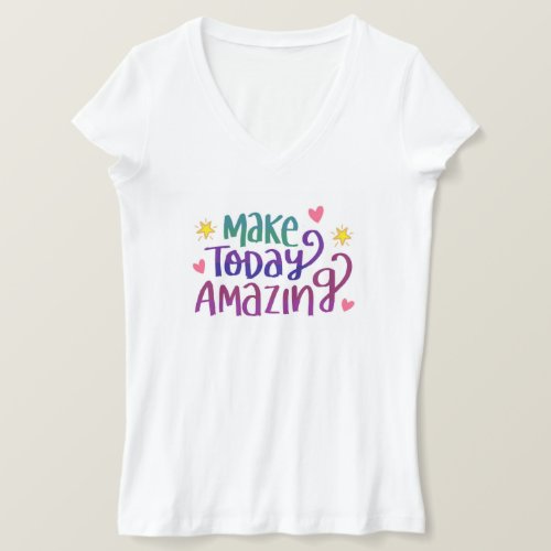 Trendy Make Today Amazing Quote T_Shirt