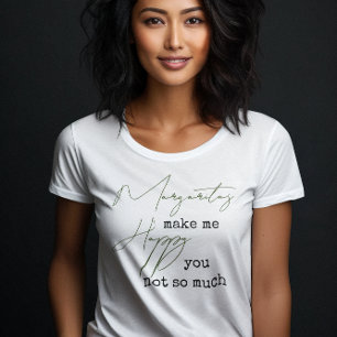 Trendy Margaritas Make Me Happy You Not So Much T-Shirt