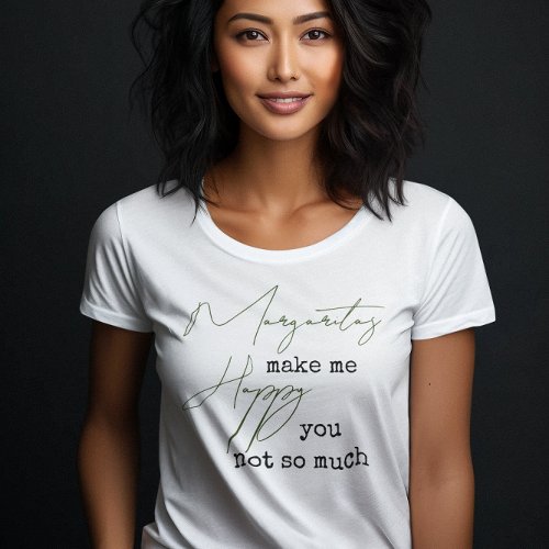 Trendy Margaritas Make Me Happy You Not So Much T_Shirt