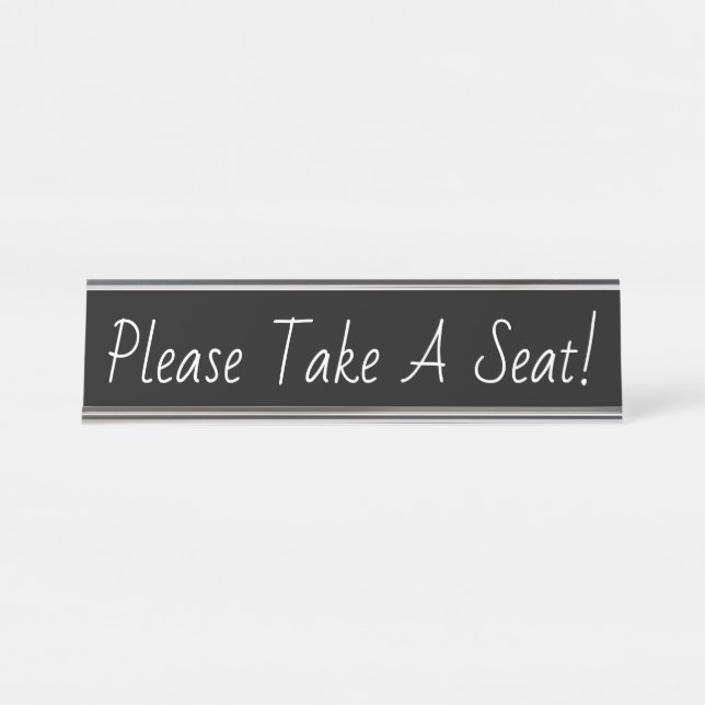 Trendy, Modern "Please Take A Seat!" Desk Name Plate (Front)