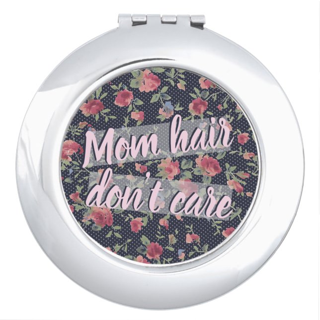 Trendy Mom Hair Don't Care Floral Compact Mirror (Front)