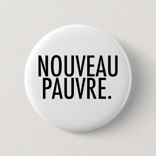 Trendy Nouveau Pauvre Satire on Economy Lifestyle Button