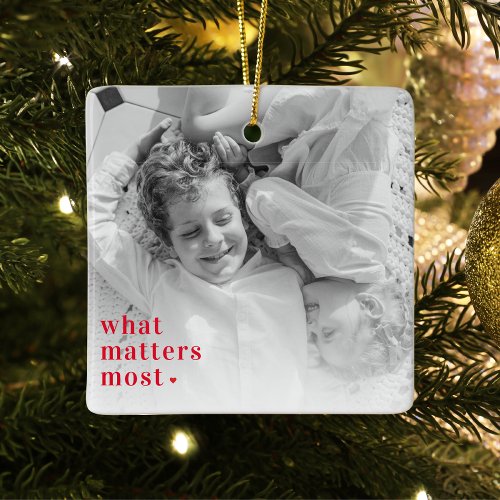 Trendy Photo  What Matters Most Positive RedQuote Ceramic Ornament