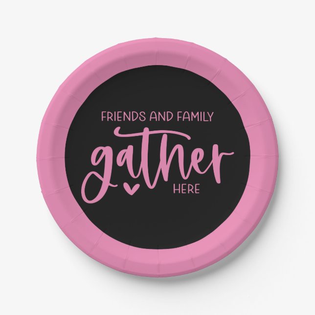 Trendy Pink Black Friends Family Gather Here Quote Paper Plates (Front)