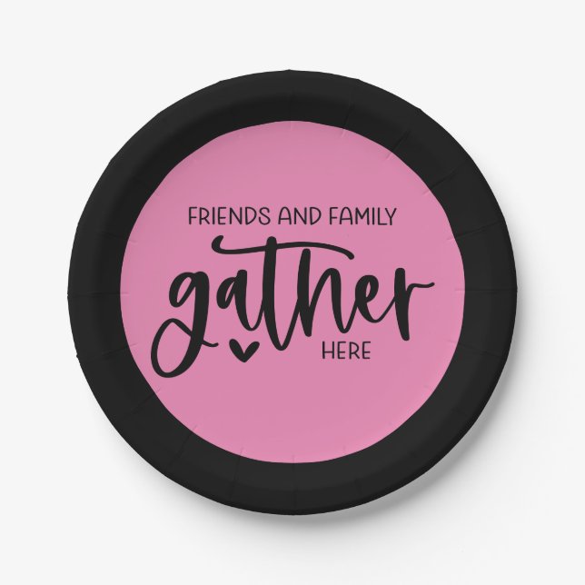 Trendy Pink Black Friends Family Gather Here Quote Paper Plates (Front)