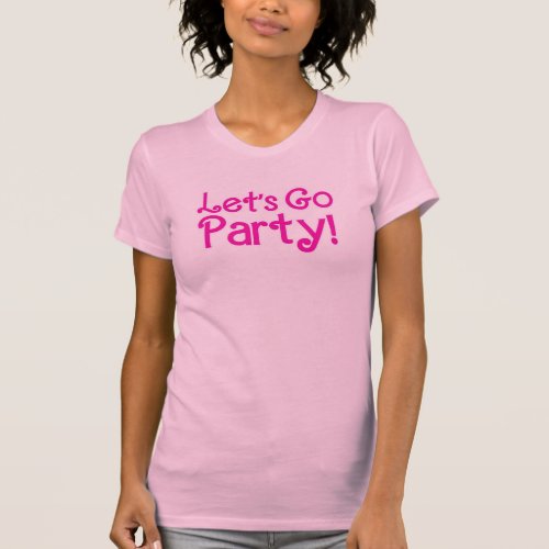 Trendy Pink Lets Go Party Birthday T_Shirt