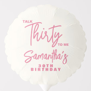 Trendy Pink Talk Thirty To Me 30th Birthday Balloon