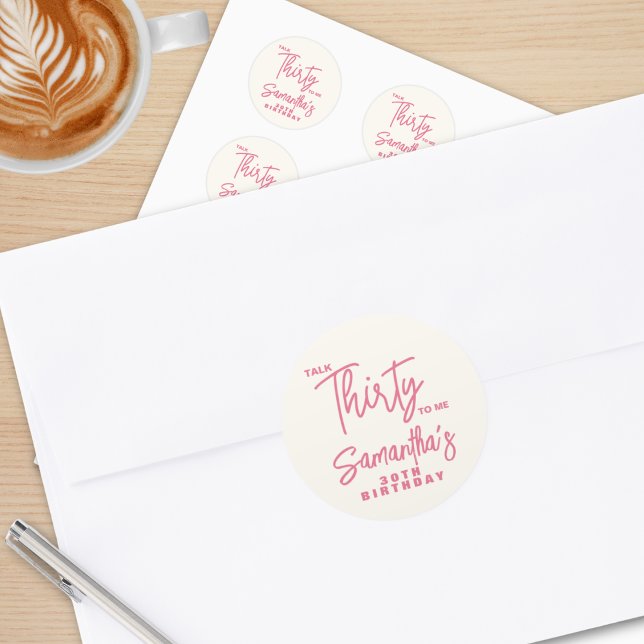 Trendy Pink Talk Thirty To Me 30th Birthday Classic Round Sticker (Creator Uploaded)