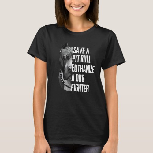 Trendy Save a pitbull euthanize a dog fighter T-Shirt