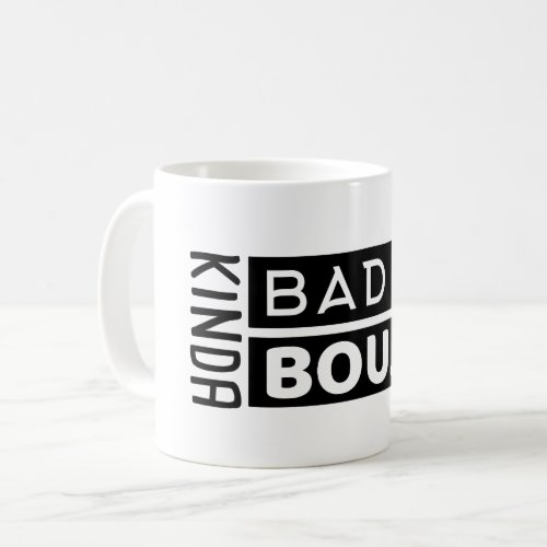 Trendy Saying Kinda Bad Kinda Boujee  Funny gift Coffee Mug