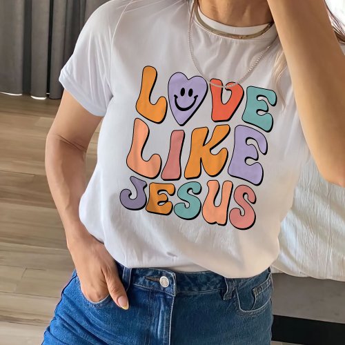  Trendy Shirt Christian Shirt Love Like Jesus T_Shirt