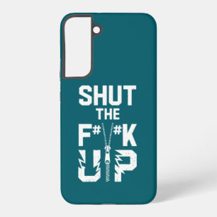 Trendy Shut the F#%K Up Bold Typography Samsung Galaxy S22+ Case
