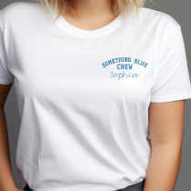 Trendy 'Something Blue Crew' Bachelorette Custom Embroidered Shirt