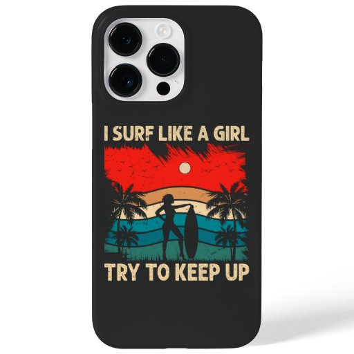 Trendy Surfing Vibes I Surf Like a Girl Case-Mate iPhone 14 Pro Max Case