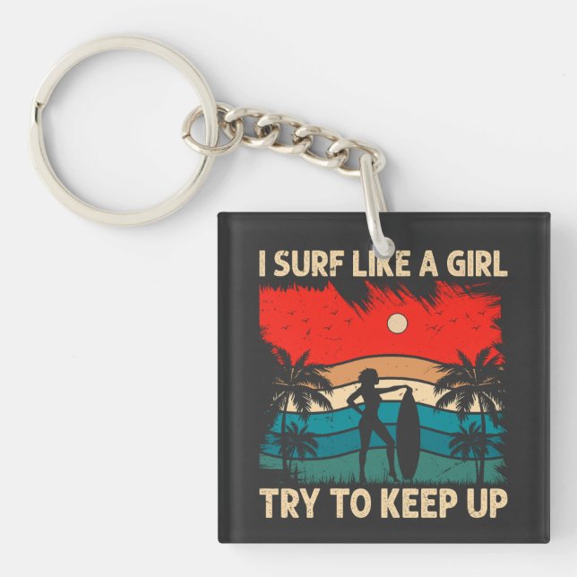 Trendy Surfing Vibes I Surf Like a Girl Keychain (Front)