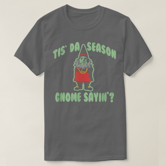 Trendy Tis Da Season Gnome Sayin Christmas Humor16 T-Shirt (Design Front)