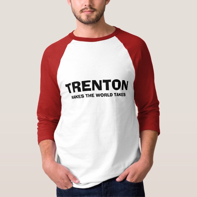 TRENTON, MAKES THE WORLD TAKES T-Shirt (Front)
