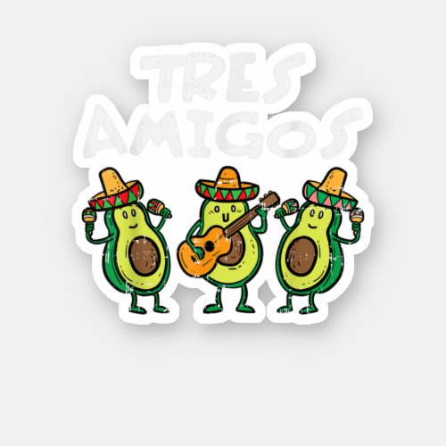Tres Amigos Avocados Guac Cinco De Mayo Fiesta Mex Sticker