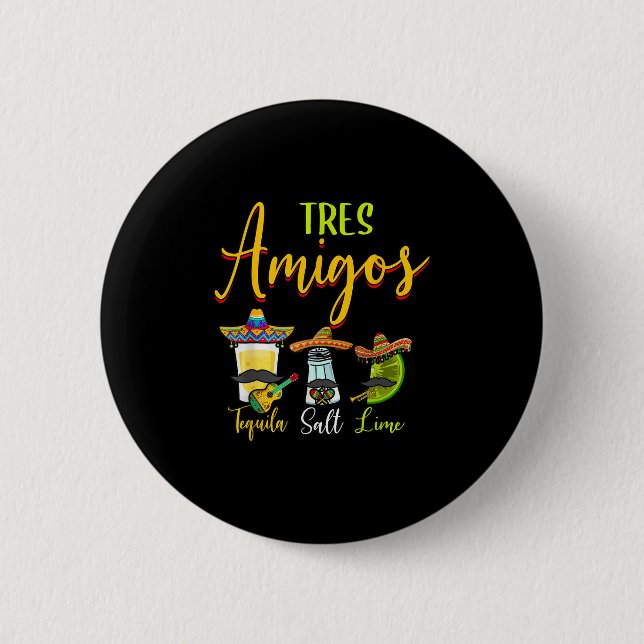 Tres Amigos Tequila Salt Lime Cinco De Mayo  Button (Front)