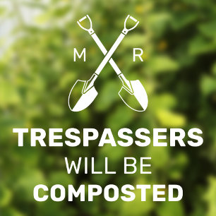 Trespassers Will Be Composted Custom Initials Window Cling