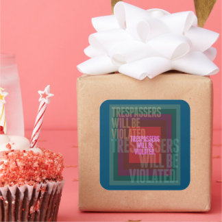 Trespassers Will Be Violated Square Sticker