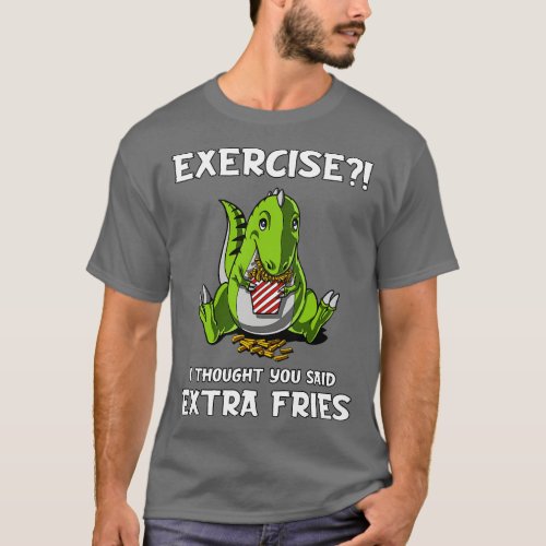 TRex Dinosaur Exercise I Thought You Said Extra Fr T_Shirt