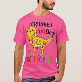 TRex dinosaur I crushed 100 days of school T-Shirt