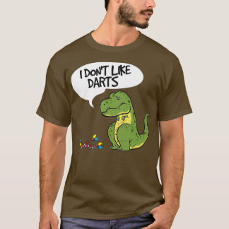 Trex Dont Like Darts Gift For A Dart Player T-Shirt