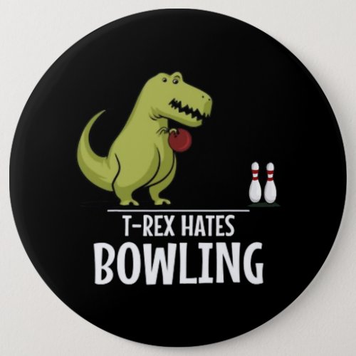 TRex Hates Bowling Sports Game Dinosaur Dino Lover Button