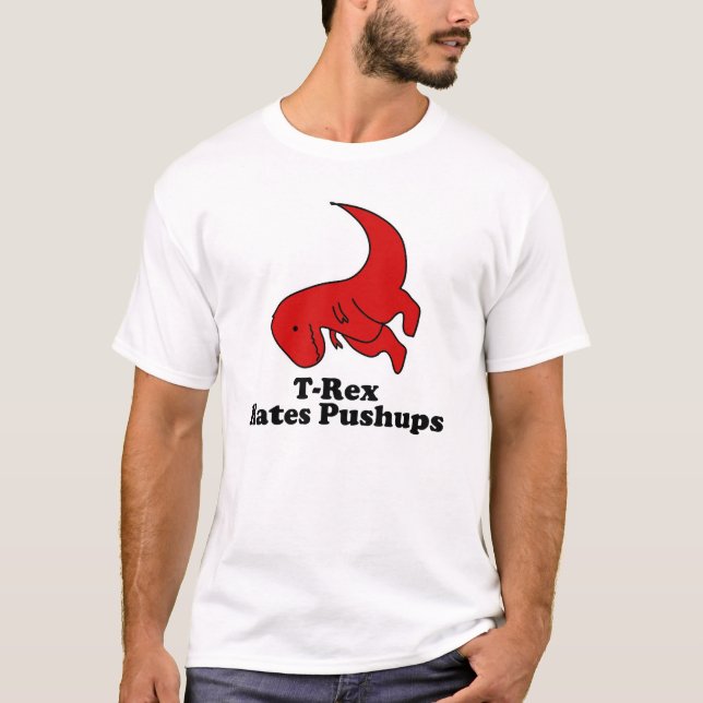 Trex hates pushups funny T-Shirt (Front)