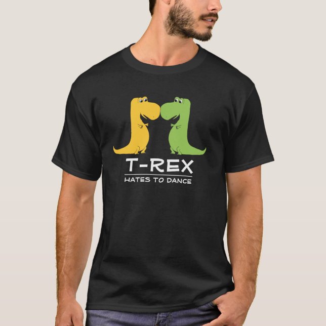 TRex Hates to Dance Funny T Shirt (Front)