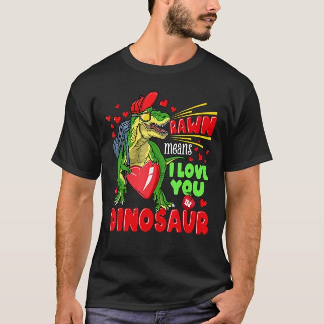 Trex Valentines Day Rawr Means I Love You in Dinos T-Shirt (Front)